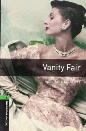 OXFORD BOOKWORMS 6. VANITY FAIR 8TH EDITION