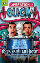 OPERATION OUCH! YOUR BRILLIANT BODY