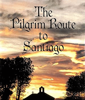 THE PILGRIM ROUTE TO SANTIAGO (INGLES)