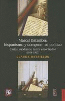 MARCEL BATAILLON: HISPANISMO Y COMPROMISO POLÍTICO (FRASES SUBRAYADAS CON ROTULADOR EN LAS PÁGINAS 34,35,56,57)