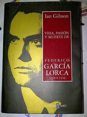 VIDA, PASIÓN Y MUERTE DE FEDERICO GARCÍA LORCA (1898-1936) (TAPA DURA)