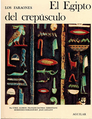 LOS FARAONES, EL EGIPTO DEL CREPÚSCULO (TAPA DURA)( (PEQUEÑOS CORTES EN LOS BORDES D LA SOBRECUBIERTA)