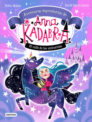 ANNA KADABRA. AVENTURAS LEGENDARIAS 1. EL VALLE DE LOS UNICORNIOS (TAPA DURA)