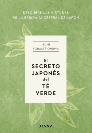 EL SECRETO JAPONÉS DEL TÉ VERDE