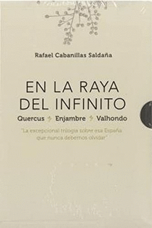 TRILOGÍA 'EN LA RAYA DEL INFINITO' (QUERCUS - ENJAMBRE - VALHONDO)