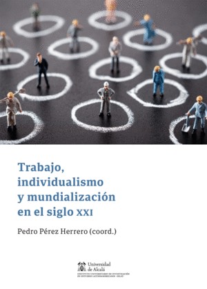 TRABAJO, INDIVIDUALISMO Y MUNDIALIZACIÓN EN EL SIGLO XXI