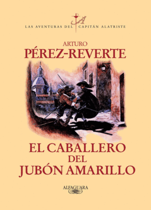 EL CABALLERO DEL JUBÓN AMARILLO (LAS AVENTURAS DEL CAPITÁN ALATRISTE 5)