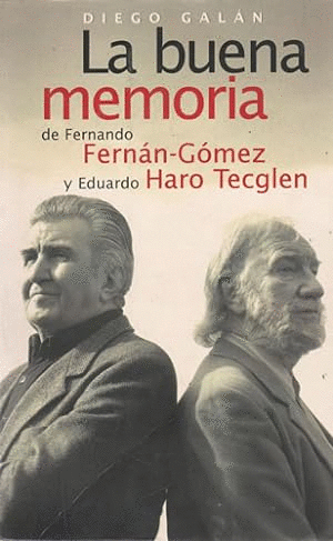 LA BUENA MEMORIA DE FERNANDO FERNÁN-GÓMEZ Y EDUARDO HARO TECGLEN