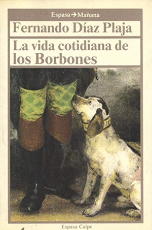 LA VIDA COTIDIANA DE LOS BORBONES