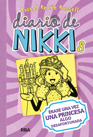 DIARIO DE NIKKI 8: ÉRASE UNA VEZ UNA PRINCESA ALGO DESAFORTUNADA (TAPA DURA)