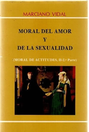 MORAL DE ACTITUDES II. 2.ª MORAL DEL AMOR Y DE LA SEXUALIDAD (CORTE CON FALTA EN LA SOBRECUBIERTA EN LA PARTE SUPERIOR IZQUIERDA DE PORTADA)