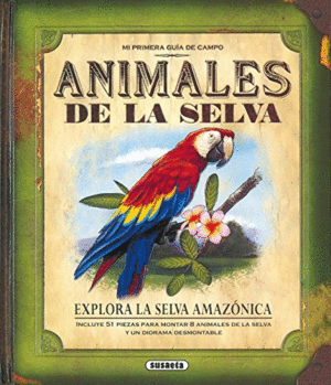 ANIMALES DE LA SELVA (MI PRIMERA GUÍA DE CAMPO)