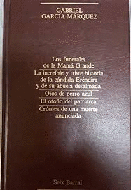 LOS FUNERALES DE MAMÁ GRANDE. LA INCREÍBLE Y TRISTE HISTORIA DE LA CÁNDIDA ERÉNDIRA Y DE SU ABUELA DESALMADA. OJOS DE PERRO AZUL. EL OTOÑO DEL PATRIARCA. CRÓNICA DE UNA MUERTE ANUNCIADA (TAPA DURA)