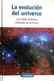 LA EVOLUCIÓN DEL UNIVERSO. LOS SIETE PRIMEROS TRILLONES DE MINUTOS (TAPA DURA)