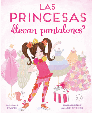 LAS PRINCESAS LLEVAN PANTALONES (TAPA DURA)