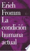 LA CONDICIÓN HUMANA ACTUAL Y OTROS TEMAS DE LA VIDA CONTEMPORÁNEA