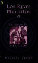 LOS REYES MALDITOS VI. LA FLOR DE LIS Y EL LEÓN