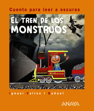 EL TREN DE LOS MONSTRUOS: CUENTO PARA LEER A OSCURAS (TAPA DURA)