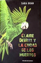 CLAIRE DEWITT Y LA CIUDAD DE LOS MUERTOS