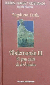 ABDERRAMÁN III: EL GRAN CALIFA DE AL-ANDALUS