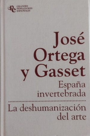 ESPAÑA INVERTEBRADA; LA DESHUMANIZACIÓN DEL ARTE (TAPA DURA)
