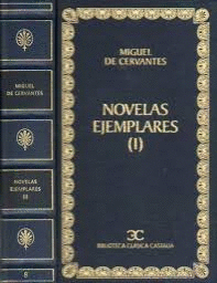 NOVELAS EJEMPLARES (I): LA GITANILLA. EL AMANTE LIBERAL. RINCONETE Y CORTADILLO. LA ESPAÑOLA INGLESA. EL LICENCIADO VIDRIERA (TAPA DURA)