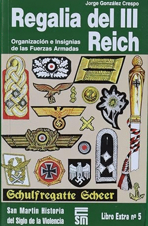 REGALIA DEL III REICH. ORGANIZACIÓN E INSIGNIAS DE LAS FUERZS ARMADAS