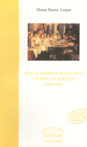 LAS CIGARRERAS SEVILLANAS: UN MITO EN DECLIVE (1885-1923)
