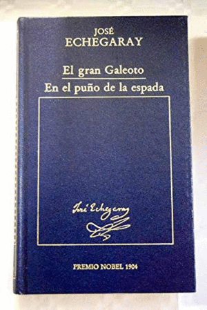 EL GRAN GALEOTO ; EN EL PUNO DE LA ESPADA