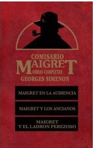 MAIGRET EN LA AUDIENCIA; MAIGRET Y LOS ANCIANOS; MAIGRET Y EL LADRÓN PEREZOSO