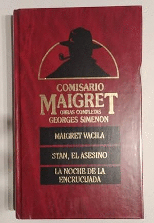 MAIGRET VACILA; STAN, EL ASESINO ; LA NOCHE DE LA ENCRUCIJADA