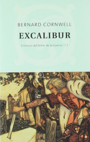 CRÓNICAS DEL SEÑOR DE LA GUERRA III. EXCALIBUR