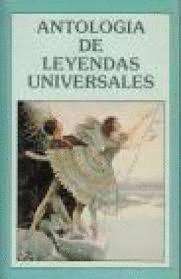 ANTOLOGÍA DE LEYENDAS UNIVERSALES