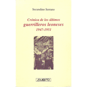 CRONICA DE LOS ULTIMOS GUERRILLEROS LEONESES 1947-1951