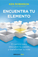 ENCUENTRA TU ELEMENTO: EL CAMINO PARA DESCUBRIR TO PASIÓN Y TRANSFORMAR TU VIDA / FINDING YOUR ELEMENT