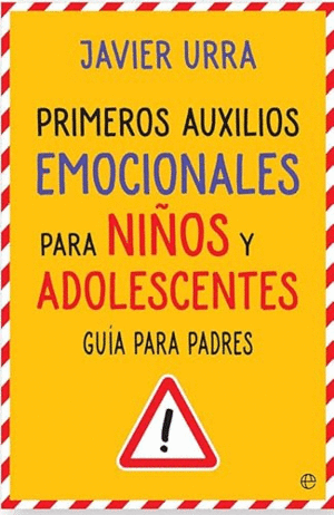 PRIMEROS AUXILIOS EMOCIONALES PARA NIÑOS Y ADOLESCENTES : GUÍA PARA PADRES