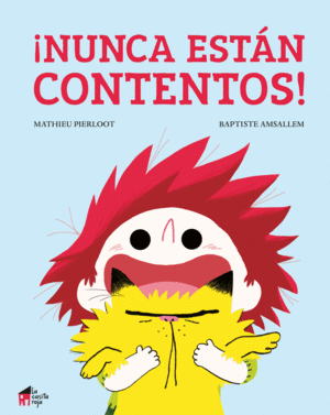 ¡NUNCA ESTÁN CONTENTOS! (TAPA DURA)