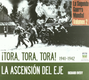 ¡TORA, TORA, TORA! 1941-1942: LA ASCENSIÓN DEL EJE (TAPA DURA EN ESTUCHE DE CARTÓN)