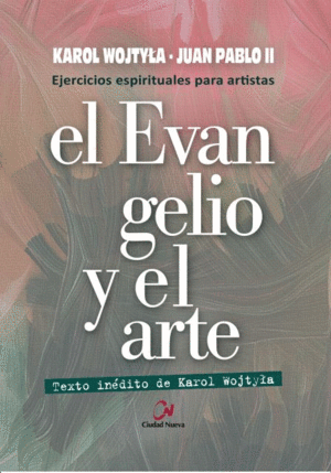 EL EVANGELIO Y EL ARTE. EJERCICIOS ESPIRITUALES PARA ARTISTAS