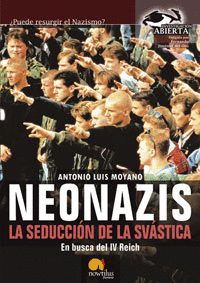 NEONAZIS. LA SEDUCCIÓN DE LA SVÁSTICA