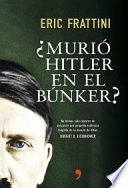 ¿MURIÓ HITLER EN EL BÚNKER?