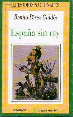 ESPAÑA SIN REY (EPISODIOS NACIONALES SERIE5)