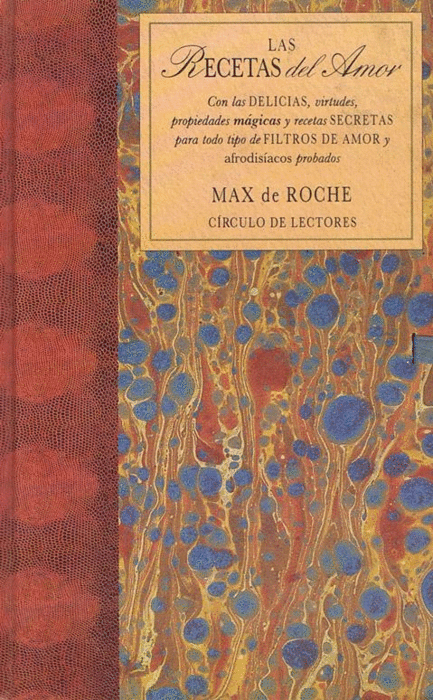 LAS RECETAS DEL AMOR. CN LAS DELICIAS, VIRTUDES, PROPIEDADES MÁGICAS Y  RECETAS SECRETAS PARA TODO TIPO DE FILTROS DE AMOR Y AFRODISÍACOS PROBADOS.  ROCHE, MAX DE. 9788422636007 Librería Libros & Co